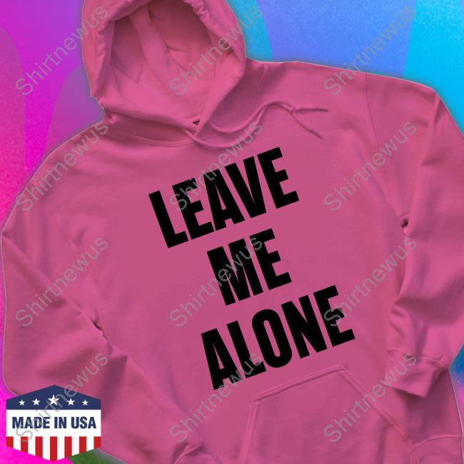 Leave Me Alone Hoodie