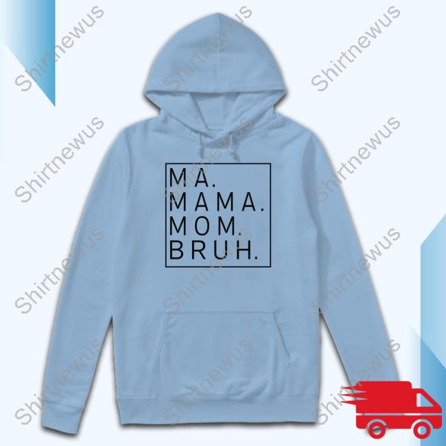 Ma Mama Mom Bruh T Shirt