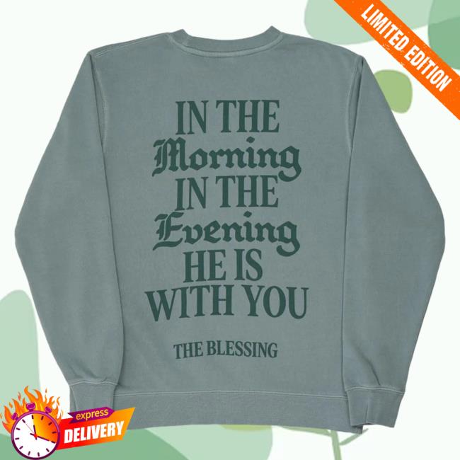 Official Elevation Worship Apparel Merch Shop Blessing Lyrics Amen In The Morning In The Evening He Is With You The Blessing Hoodie ElevationWorship Store