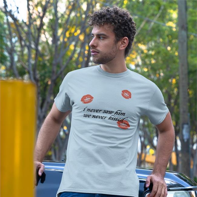 I Never Saw Him We Never Kissed Shirt