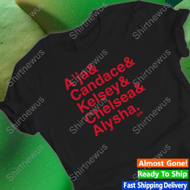 A’Ja & Candace & Kelsey & Chelsea & Alysha Tee Shirt