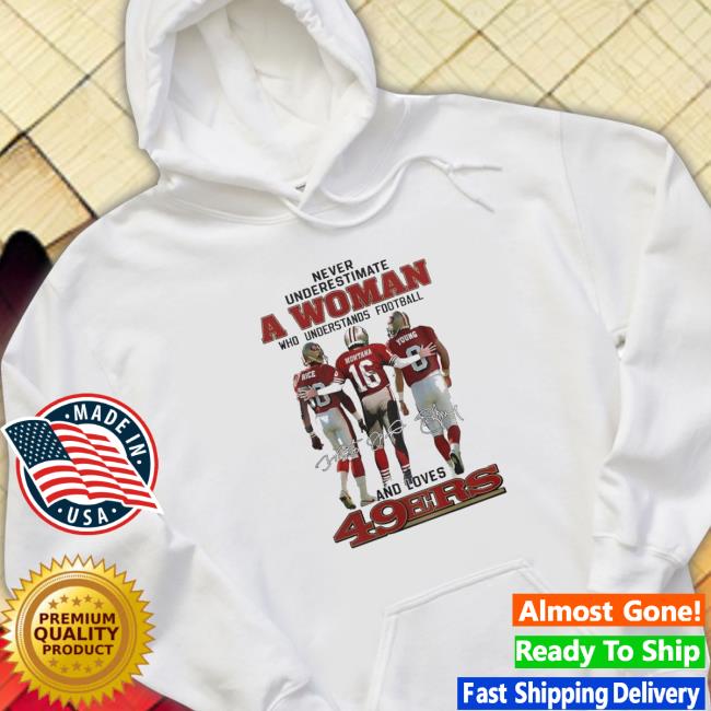 Rice Montana And Young Never Underestimate A Woman Who Understands Football And Loves San Francisco 49ers Signatures Long Sleeve T Shirt