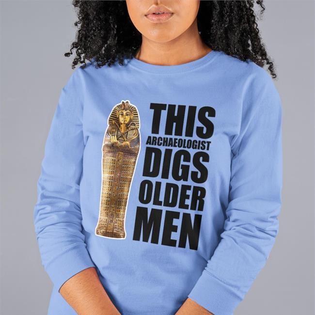 This Archaeologist Digs Older Men T Shirt