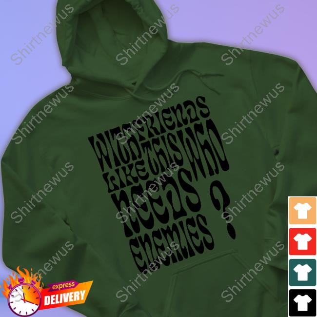 Back On Figg Merch Bof With Friends Like This Who Needs Enemies Shirt