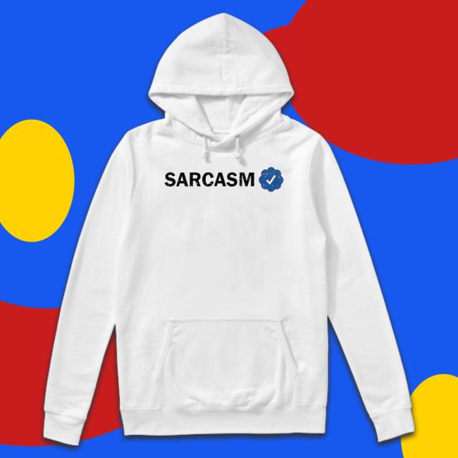 Top sarcasm Verified Twitter T Shirt