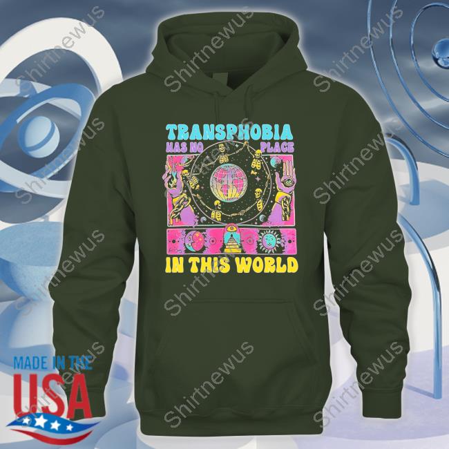 Transphobia Has No Place In This World Tee Shirt
