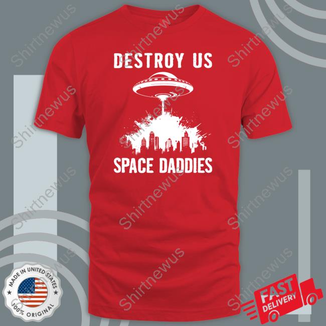 Official Destroy Us Space Daddies T Shirt