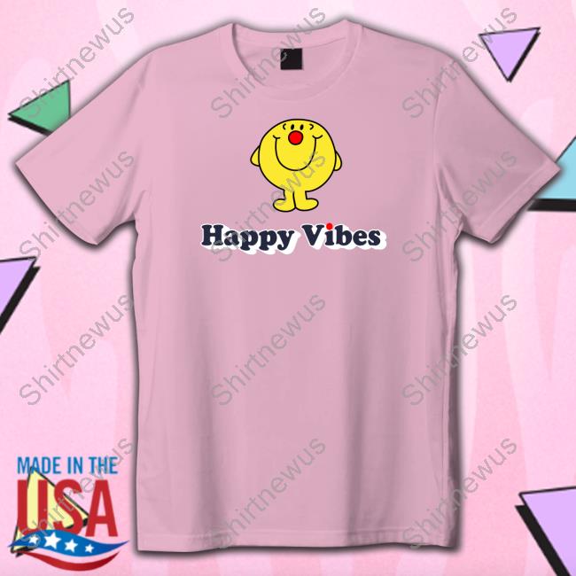 Happy Vibes Tee Shirt Happy Vibes Hooded Sweatshirt