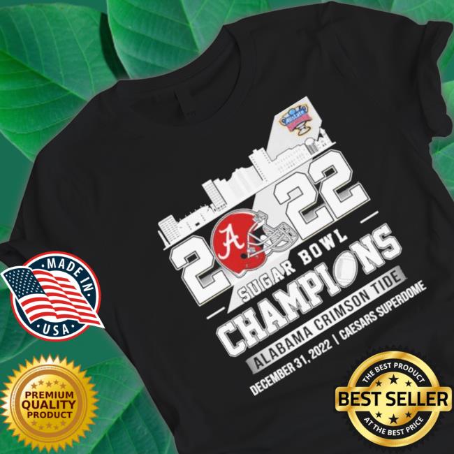 2022 Sugar Bowl Champions Alabama Crimson Tide Skyline shirt