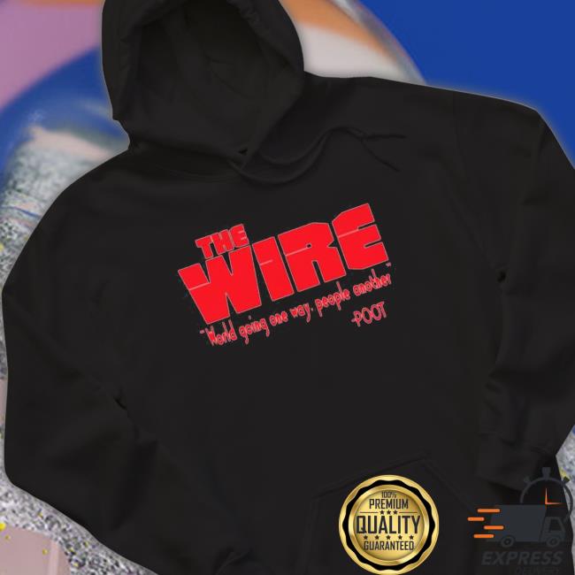 Tray Chaney The Wire World Going One Way People Another Hoodie