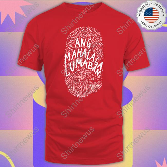 Linya Linya Merch Ang Mahalaga Lumaban Shirt