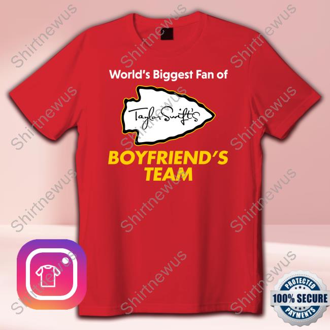 Official Shitheadsteve Merch Taylor Swift's World's Biggest Fan Of Boyfriend's Team Shirt