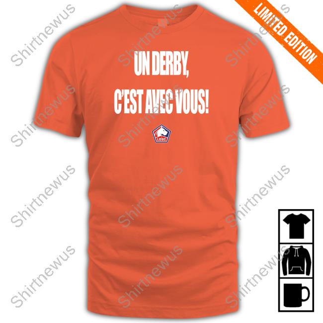 LOSC Un Derby C'est Avec Vous Shirt