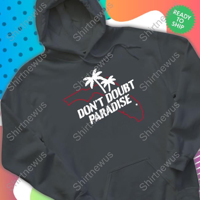 Barstool Sports Merch Don't Doubt Paradise Hoodie Don't Doubt Paradise Shirt