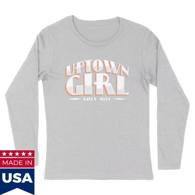Official Billy Joel Merch Store Billy Joel Uptown Girl Womens Long Sleeve Shirt 2024 - Online Exclusive Billy Joel Apparel Clothing Shop