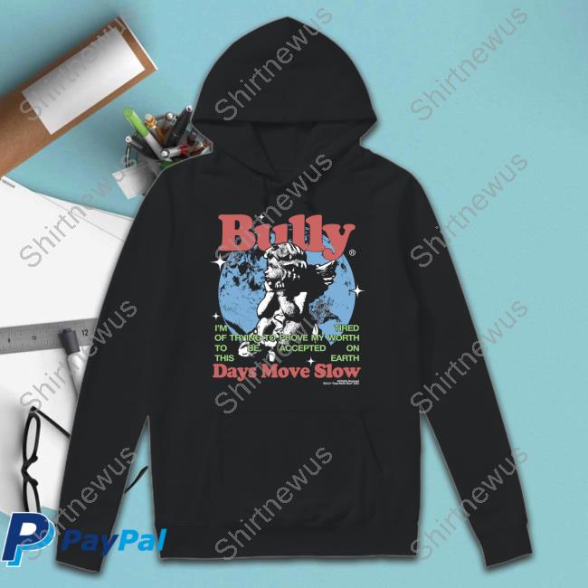 Hello Merch Bully Days Move Slow Hoodie