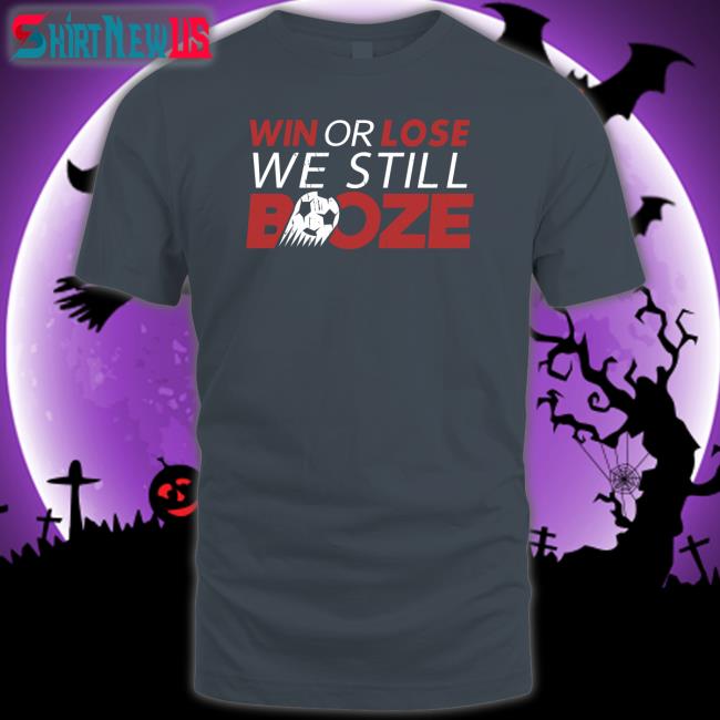 Barstool Sports Win Or Lose We Still Boze Tee