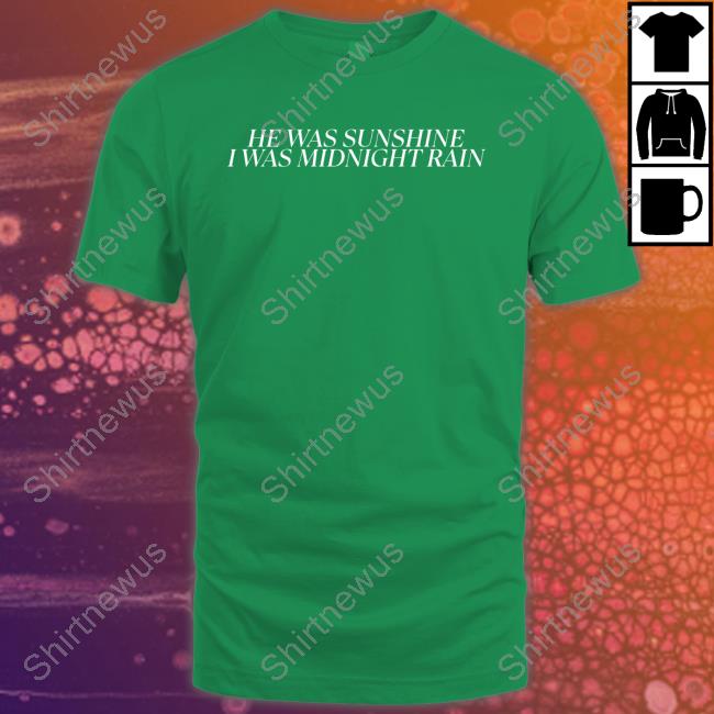 He Was Sunshine I Was Midnight Rain T Shirt