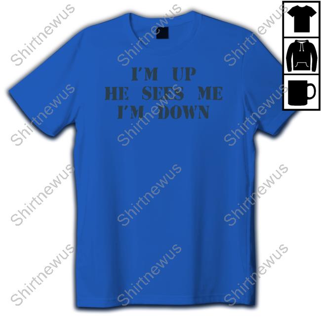 I'm Up Shirt I'm Up Tee