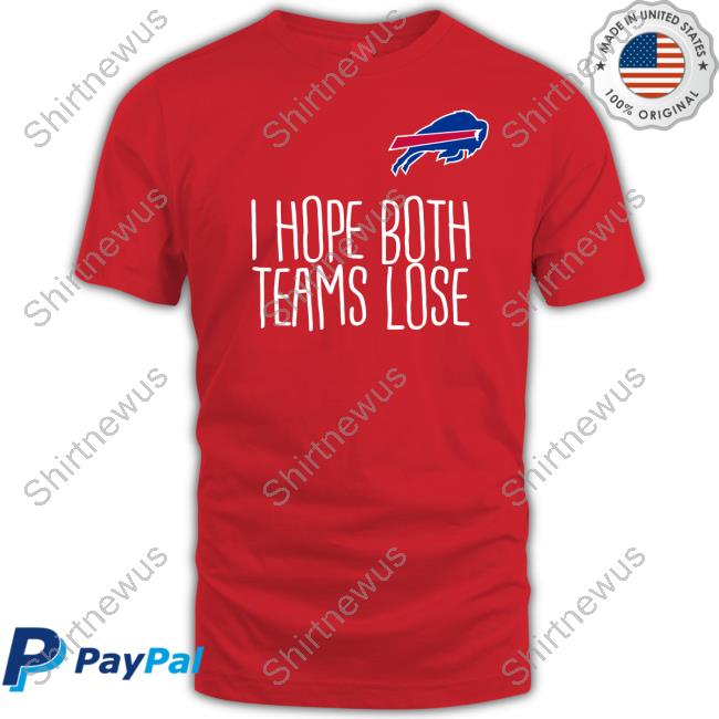 Buffalo Bills I Hope Both Teams Lose T-Shirt