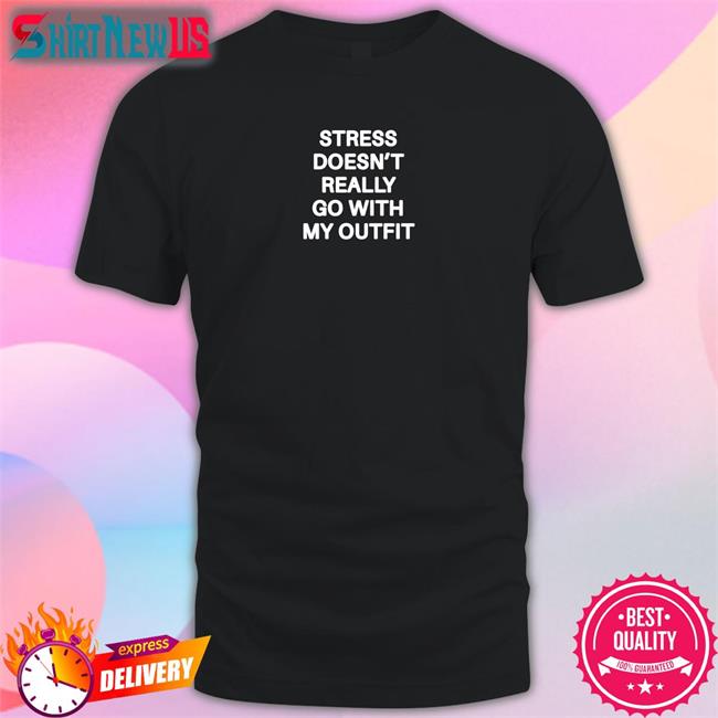 Stress Doesn't Really Go With My Outfit Classic Long Sleeve Tee
