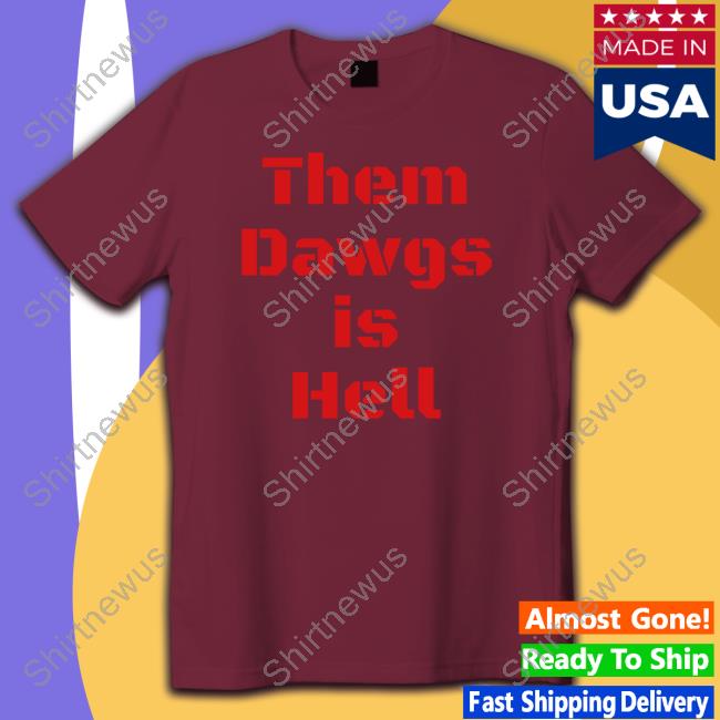 Official Them Dawgs Is Hell T Shirt