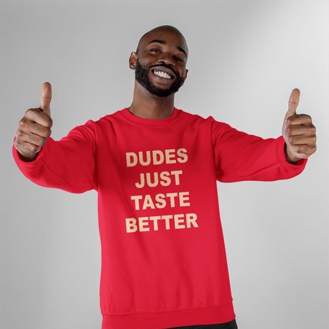 Dudes Just Taste Better T Shirt Giftedbros