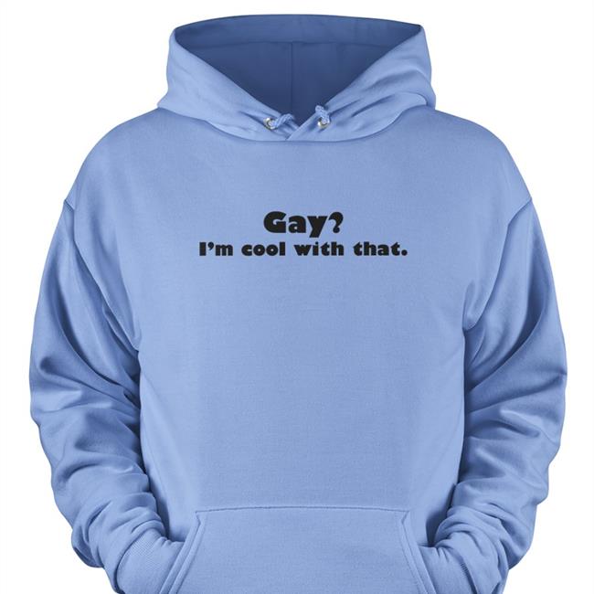 Gay I'm Cool With That Tee