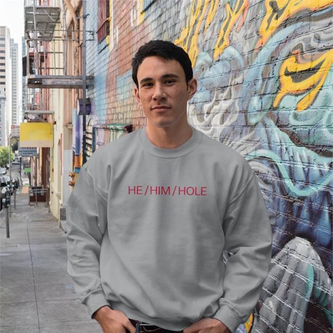 Shirts That Go He him Hole Hoodies