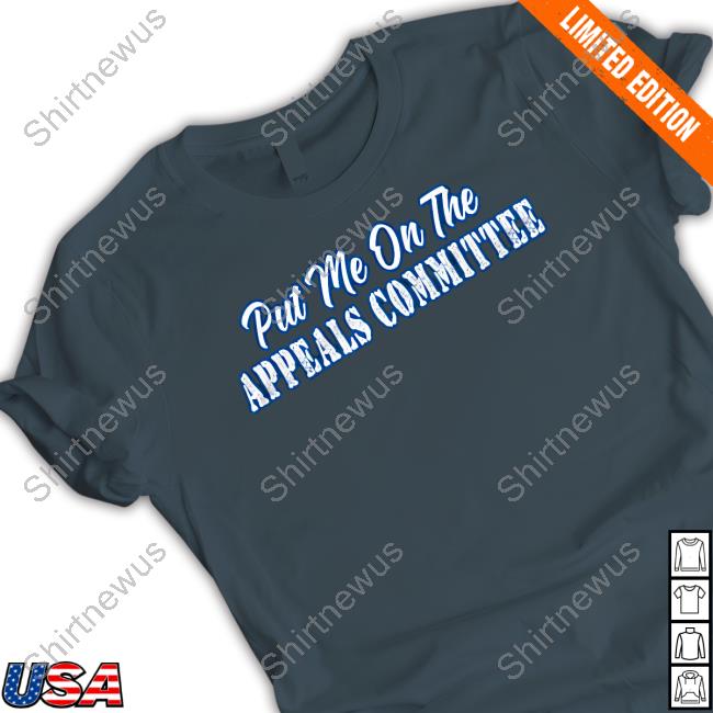 Put Me On The Appeals Committee T Shirts Couch Racer Merch Put Me On The Appeals Committee Long Sleeve Shirt