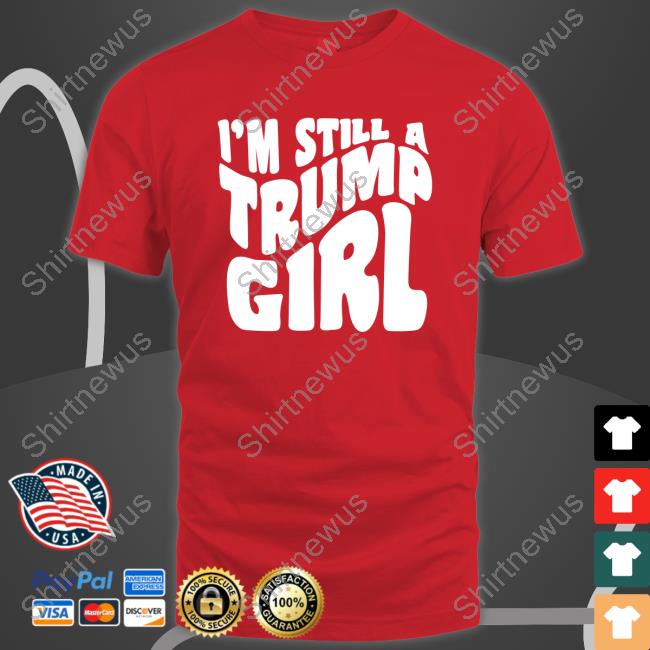 Official Bo And Eve I’m Still A Trump Girl Long Sleeve T Shirt