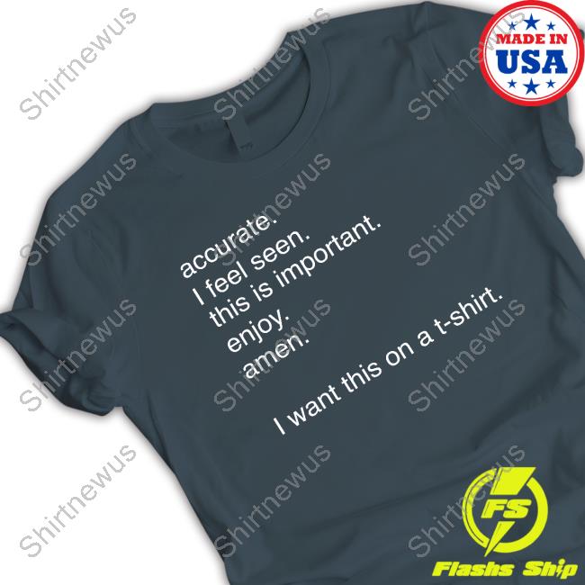 Official Antony Starr Accurate I Feel Seen This Is Important Enjoy Amen T-Shirt