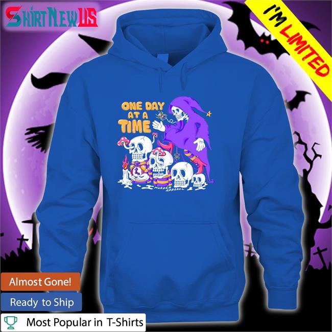 One Day At A Time Shirt 2022 Murder Apparel Merch