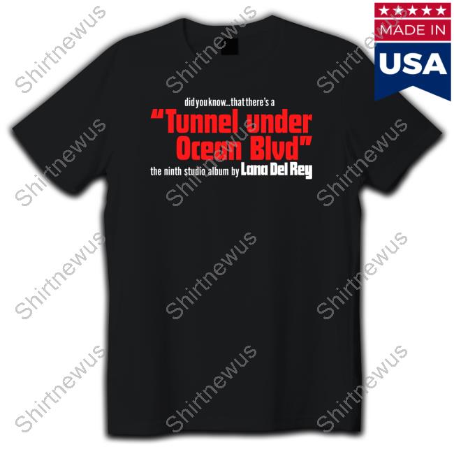 Official Lana Del Rey Merch Did You Know That There's A Tunnel Under Ocean Blvd Tee