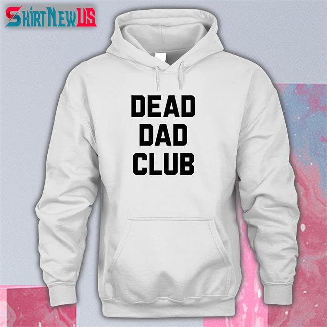 Dead Dad Club T Shirts