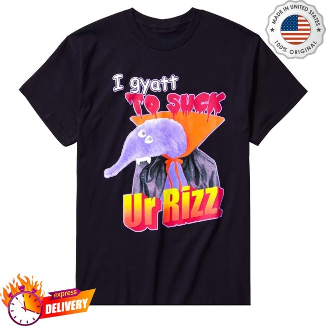 Gyatt To Suck Ur Rizz Shirt