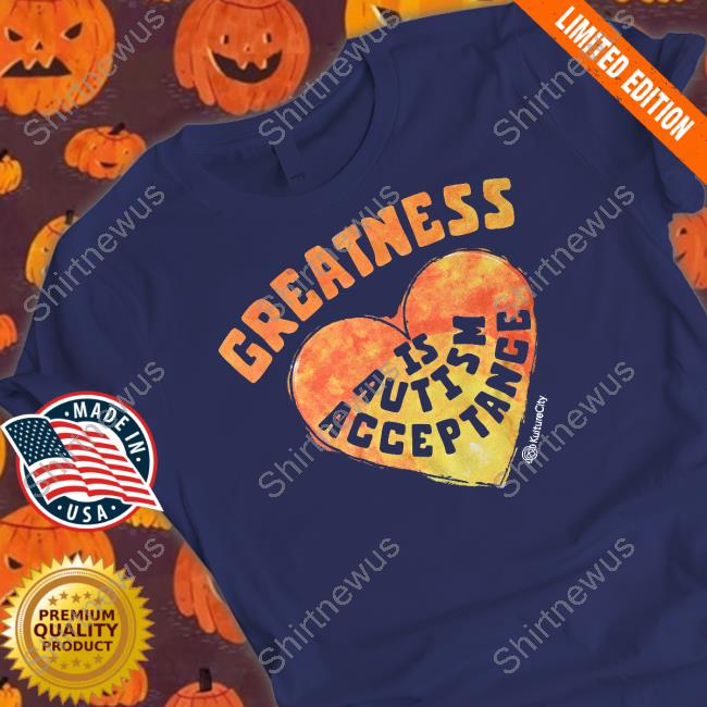 Greatness Is Autism Acceptance Shirt