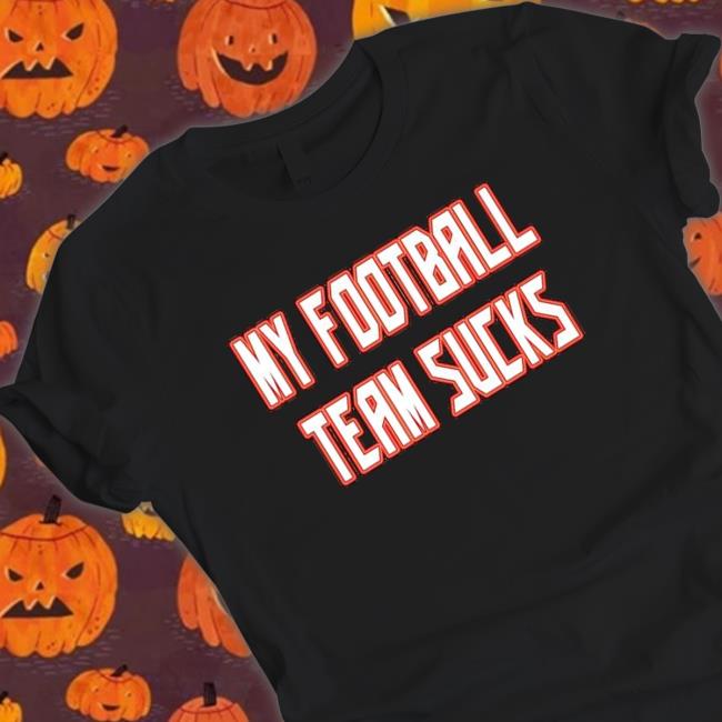 Tampa Bay Buccaneers My Football Team Sucks Hoodie