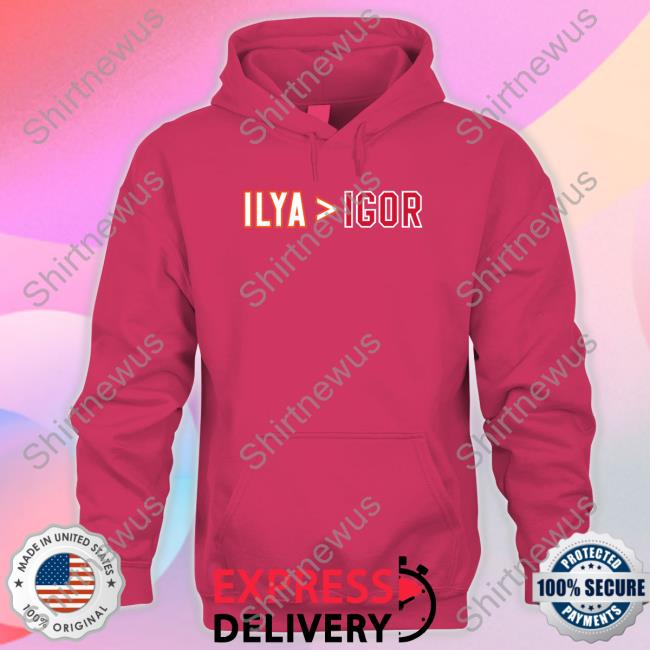 Official Ilya Is Greater Than Igor Hoodie