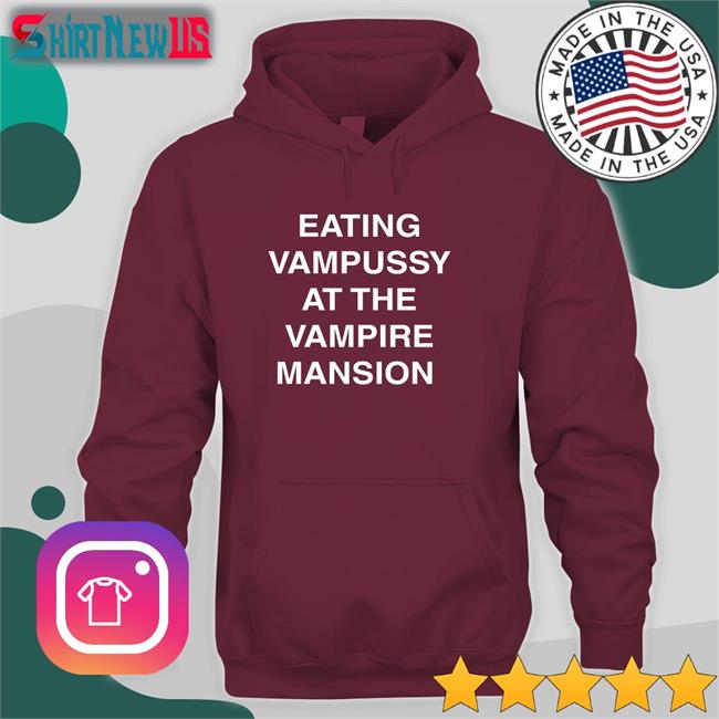 Eating Vampussy At The Vampire Mansion Hoodie Sitstaybegg