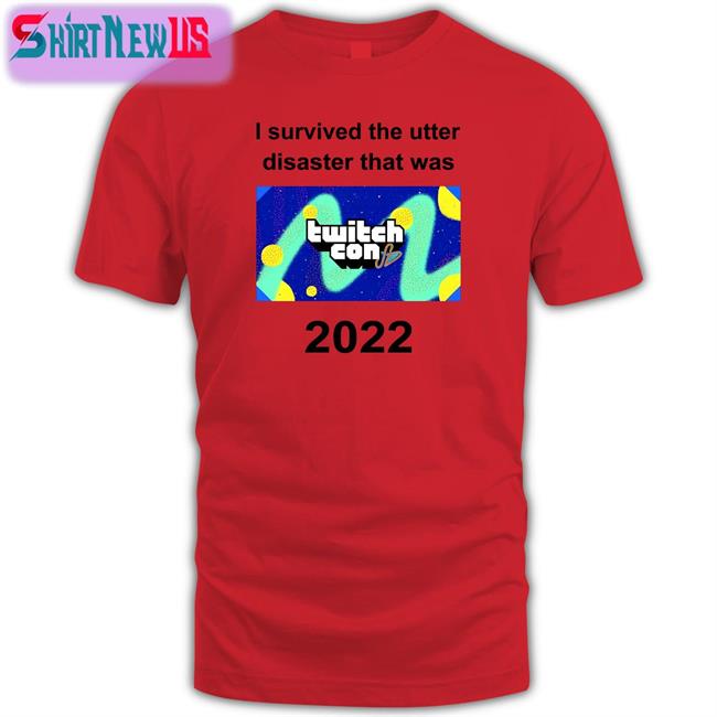 Best Seller Gildan I Survived The Utter Disaster That Was TwitchCon 2022 Shirt Shubble Alt