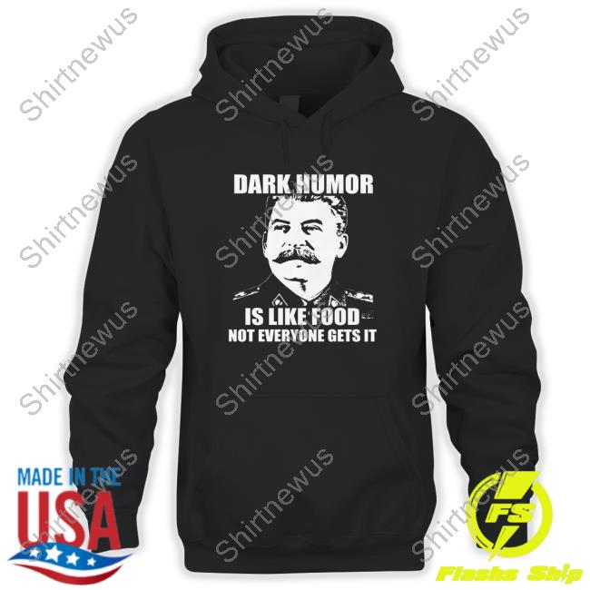 Dark Humor Is Like Food Tees Wil Da Beast 630