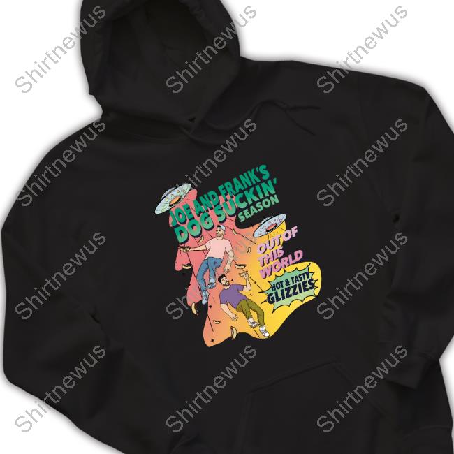 Joe And Frank's Season Out Of This World Hot And Tasty Glizzies Tee Shirt