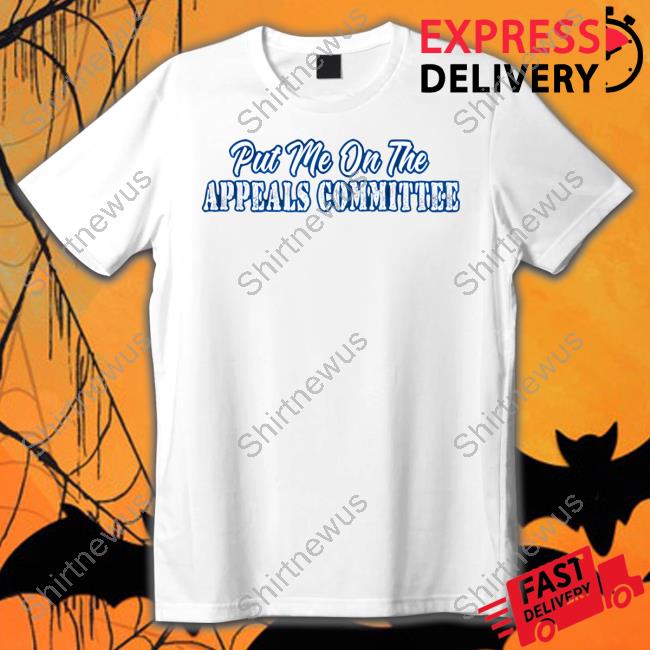 Put Me On The Appeals Committee T Shirts Couch Racer Merch Put Me On The Appeals Committee T Shirt