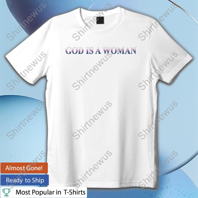 God Is A Woman Tee