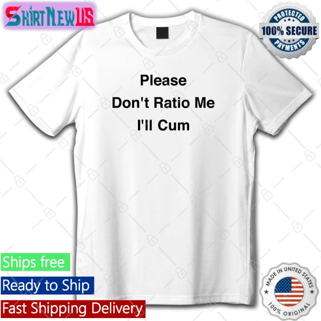 Goodshirts Merch Please Don't Ratio Me I'll Cum Long Sleeved T Shirt Scottysire