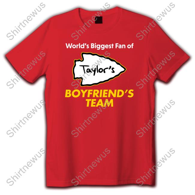 Shitheadsteve Merch Kansas City Taylor's World's Biggest Fan Of Boyfriend's Team T Shirt