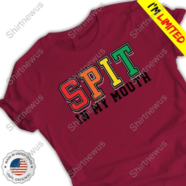 Original Hard Spit In My Mouth T-Shirt