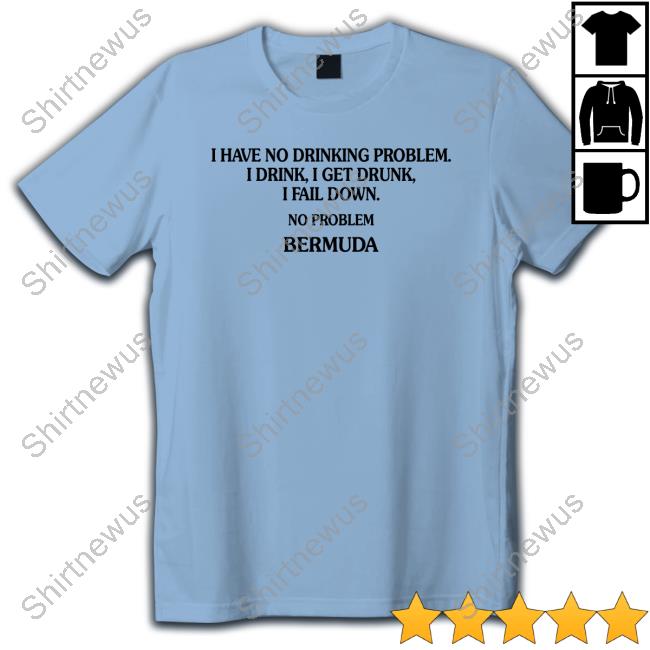 Poorly Translated Shirts I Have No Drinking Problem. Long Sleeve Tee Shirt Translatedtees