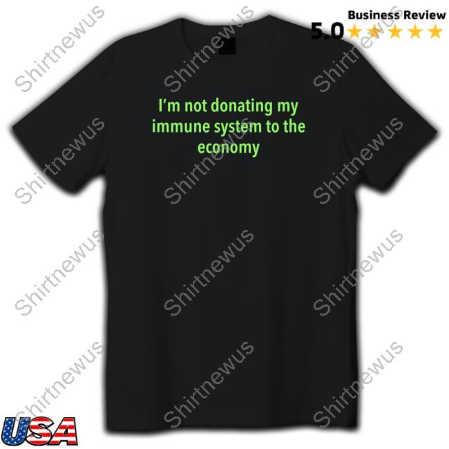 I'm Not Donating My Immune System To The Economy Sweatshirt